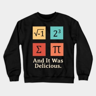 I Ate Some Pie And It Was Delicious Funny Pi Day Crewneck Sweatshirt